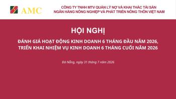AGRIBANK AMC TỔ CHỨC HỘI NGHỊ ĐÁNH GIÁ HOẠT ĐỘNG KINH DOANH 6 THÁNG ĐẦU NĂM 2026, TRIỂN KHAI NHIỆM VỤ KINH DOANH 6 THÁNG CUỐI NĂM 2026